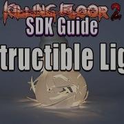 Killing Floor 2 SDK Guide Destructible Lights