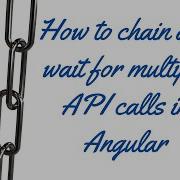How To Chain And Wait For Multiple API Calls In Angular A Step By Step Guide Angular LSC