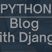 Build A Blog Using Django Python And Bootstrap