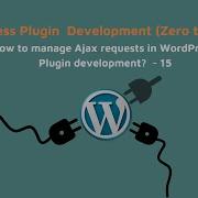 How To Manage Ajax Requests In WordPress Plugin Development