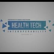 Health Tech Ep 01 Interoperability
