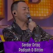 Serdar Ortaç PADİŞAH BİTTİM