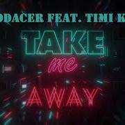EuroDACER Feat Timi Kullai Take Me Away Night Demo Mix 2022