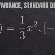 Find The Mean Variance And Standard Deviation Given The Probability Density Function