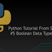 5 Python Tutorials From Scratch Boolean Data Type
