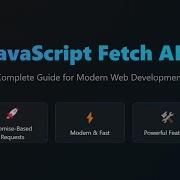 JavaScript Fetch API Modern HTTP Requests For Beginners