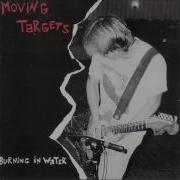 Moving Targets Burning In Water Full Album