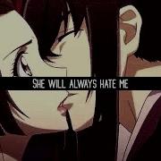 She Will Always Hate Me AMV