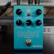 Strymon Cloudburst 10 Beautiful Tones Audio Only No Talking