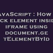 JavaScript How To Pick Element Inside Iframe Using Document GetElementById