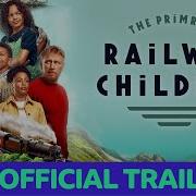 The Primrose Railway Children Official Trailer CBBC