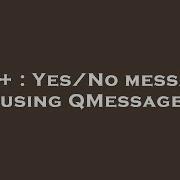 C Yes No Message Box Using QMessageBox