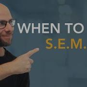 When To Use SEM