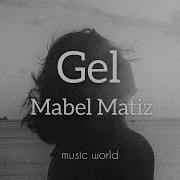 Mabel Matiz Gel Lyrics
