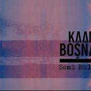 Kaan Boşnak Seni Buldum Ya
