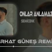 Onlar Anlamaz Halden Semicenk Ferhat Güneş Remix