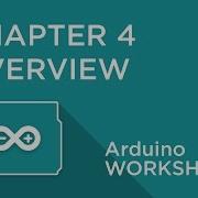 Arduino Workshop Chapter 4 Overview