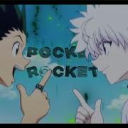 Pocket Rocket HxH EDIT