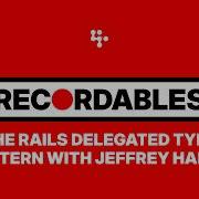 The Rails Delegated Type Pattern With Jeffrey Hardy
