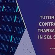 Tutorial On Controlling Transactions In SQL Server Controlling Transactions Use Cases