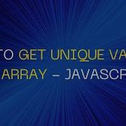 How To Get Unique Values In An Array Javascript