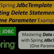Spring JdbcTemplate Executing Delete Statement With One Parameter Example Spring JDBC Tutorial