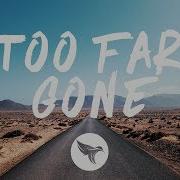 Lost Kings Too Far Gone Lyrics Ft Anna Clendening