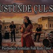 Dam Üstünde Çul Serer Psychedelic Anatolian Folk Rock Cover