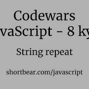 Codewars Javascript String Repeat