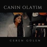 Ceren Gülen Canın Olayım
