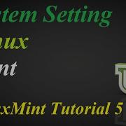 Linux Mint Tutorial 5 System Setting Customize The Linux Environment