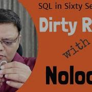 Dirty Read With NOLOCK SQL In Sixty Seconds 110