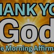 Thank You God Affirmations Miracle Morning Affirmations Health Wealth And Happiness Affirmations