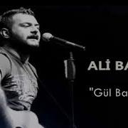 Ali Baran Gül Bahçesi Elbet Birgün Sevdugum