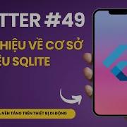 Tự Học Flutter Bài 49 Giới Thiệu Về Cơ Sở Dữ Liệu SQLite