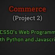 Commerce Project2 2020 CS50 Web Programming With Python And JavaScript Harvard EdX
