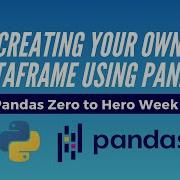 Python Pandas Tutorial Creating Your Own Dataframe Using Pandas