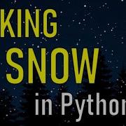 How To Code Snow Python Project