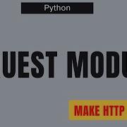 Request Module For HTTP Request Python