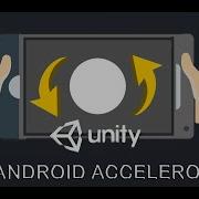 How To Use Android Accelerometer Tilt Input Unity Tutorial