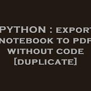 PYTHON Export Notebook To Pdf Without Code