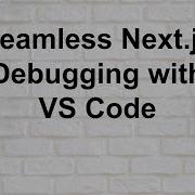 Seamless Next Js Debugging With VS Code