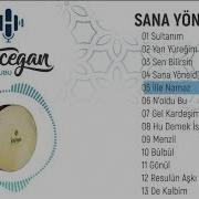 Grup Hacegan Sana Yöneldim İlle Namaz