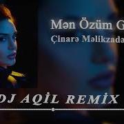 Dj Aqil Cinare Melikzade Men Ozum Gederem Remix 2024