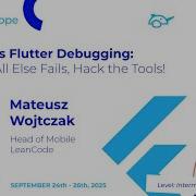 Fearless Flutter Debugging When All Else Fails Hack The Tools Mateusz Fluttercon EU 2025