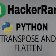 Transpose And Flatten Hackerrank Python Solution English Explanation