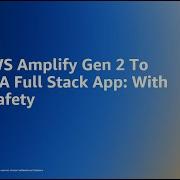 Use AWS Amplify Gen 2 To Create A Full Stack App With Type Safety AWS Events
