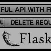 Creating A RESTFul API With Flask 4 Of 4 DELETE Requests