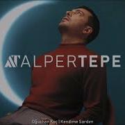 Oğuzhan Koç Kendime Sardım Alper Tepe Remix