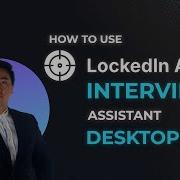How To Use LockedIn AI S Interview Assistant Desktop App